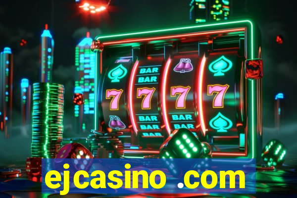 ejcasino .com